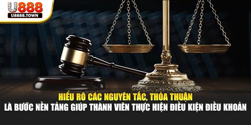 Hiểu rõ các nguyên tắc, thỏa thuận là bước nền tảng giúp thành viên thực hiện điều kiện điều khoản