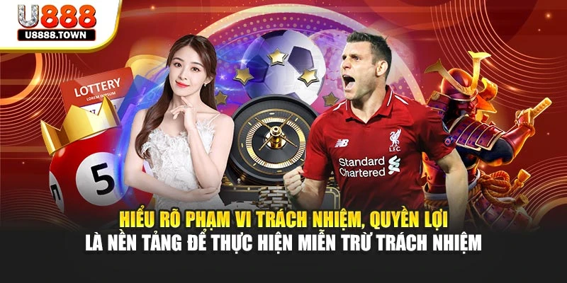 Hiểu rõ phạm vi trách nhiệm, quyền lợi là nền tảng để thực hiện miễn trừ trách nhiệm