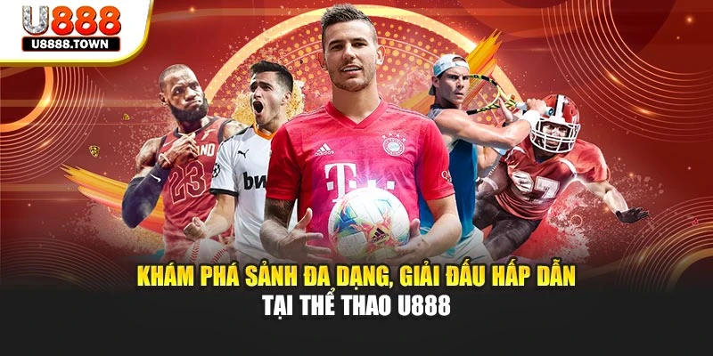 Khám phá sảnh đa dạng, giải đấu hấp dẫn tại thể thao U888